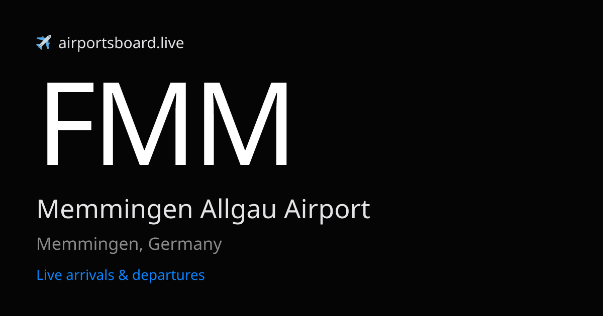 Memmingen (FMM) – Ankunft & Abflug live