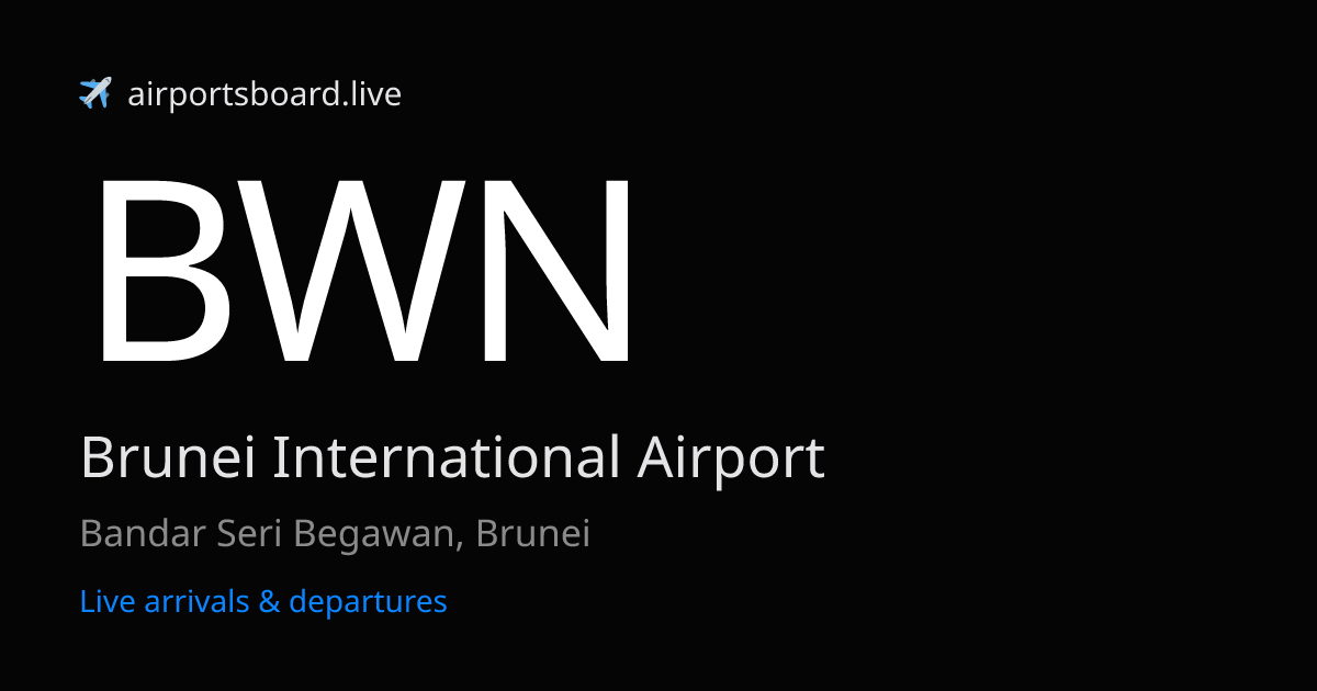 Brunei International Airport, Bandar Seri Begawan (BWN) Live Arrivals