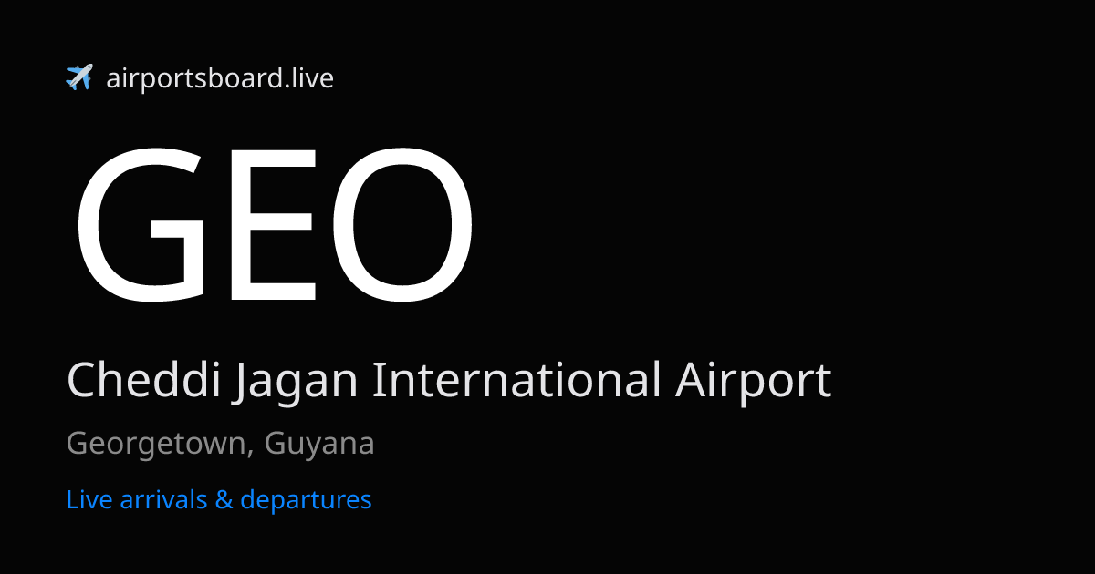 Cheddi Jagan International Airport, Georgetown (GEO) Live Arrivals