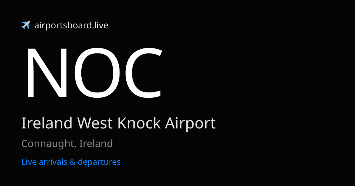 Ireland West Knock Airport, Connaught (NOC) Live Arrivals