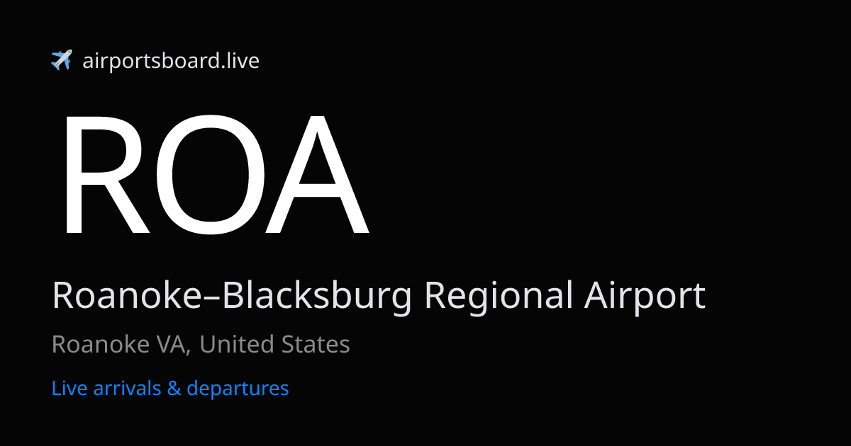 Roanoke–Blacksburg Regional Airport (ROA) Live Arrivals & Departures