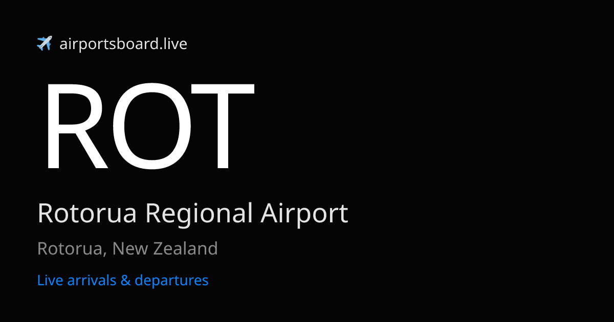 Rotorua Regional Airport (ROT) Arrivals & Departures