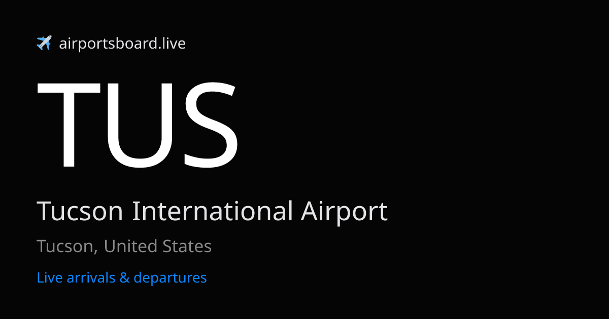 Tucson International Airport (TUS) Live Departures